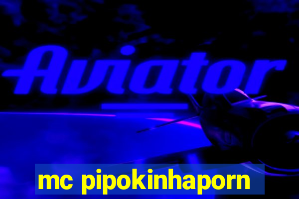 mc pipokinhaporn